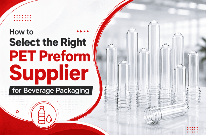 You are currently viewing How to Select the Right PET Preform Supplier for Beverage Packaging